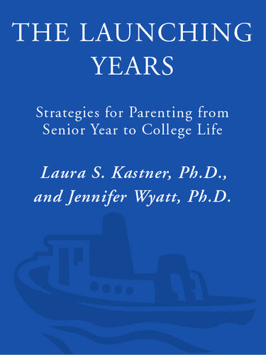 The Launching Years: Strategies for Parenting from Senior Year to College Life