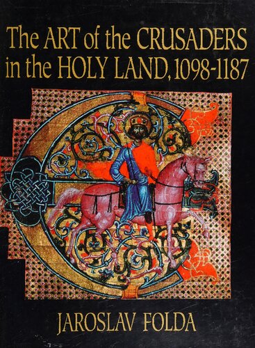 The Art of the Crusaders in the Holy Land, 1098–1187