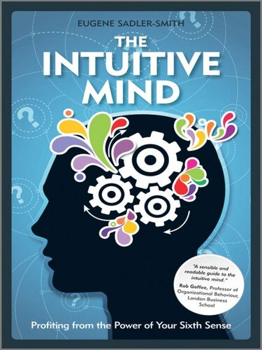 The Intuitive Mind: Profiting from the Power of Your Sixth Sense