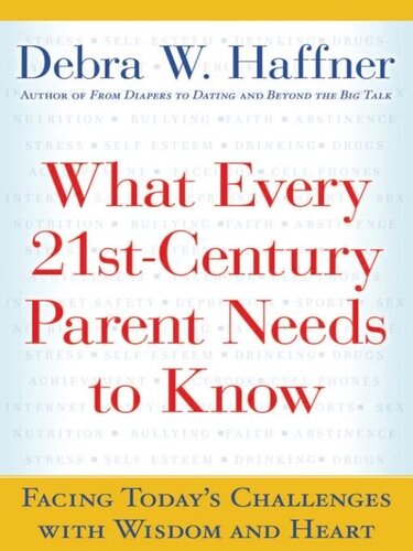 What Every 21st-Century Parent Needs to Know: Facing Today's Challenges with Wisdom and Heart