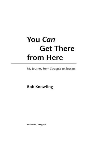 You Can Get There from Here: My Journey from Struggle to Success