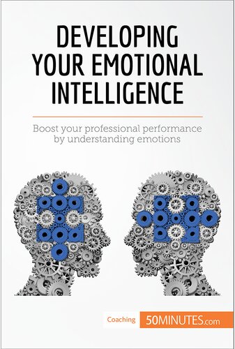 Developing Your Emotional Intelligence: Boost your professional performance by understanding emotions