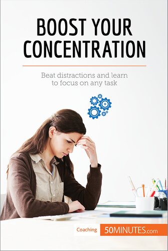 Boost Your Concentration: Beat distractions and learn to focus on any task