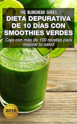 Dieta depurativa de 10 días con smoothies verdes: Caja con más de 100 recetas para mejorar tu salud