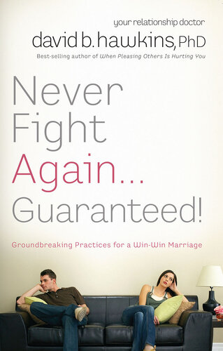 Never Fight Again . . . Guaranteed!: Groundbreaking Practices for a Win-Win Marriage