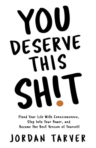 You Deserve This Sh!t: Get Unstuck, Find Your Path, and Become the Best Version of Yourself