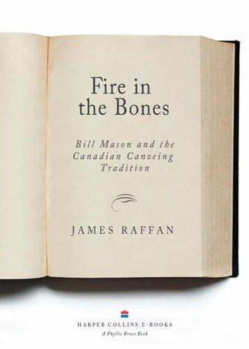 Fire in the Bones: Bill Mason and the Canadian Canoeing Tradition