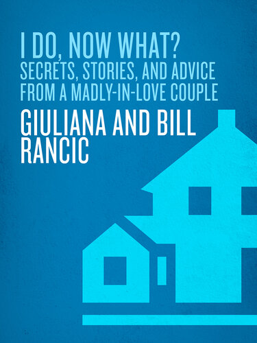 I Do, Now What?: Secrets, Stories, and Advice from a Madly-in-Love Couple