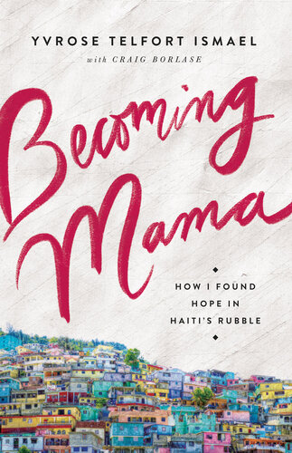 Becoming Mama: How I Found Hope in Haiti's Rubble