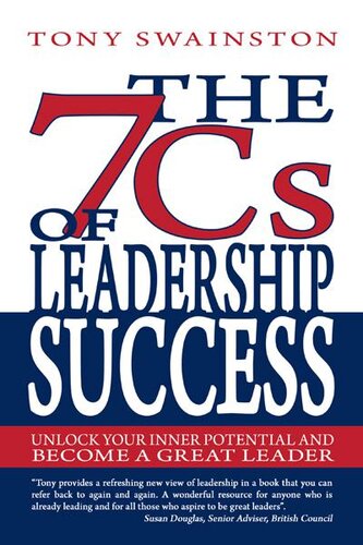 The 7 Cs of Leadership Success: Unlock Your Inner Potential And Become a Great Leader