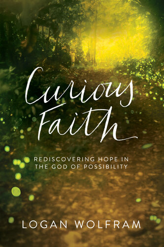 Curious Faith: Rediscovering Hope in the God of Possibility