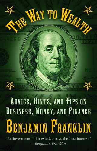 The Way to Wealth: Advice, Hints, and Tips on Business, Money and Finance