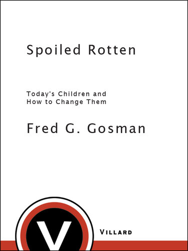 Spoiled Rotten: Today's Children and How to Change Them