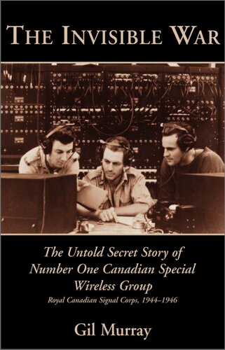 The Invisible War: The Untold Secret Story of Number One Canadian Special Wireless Group