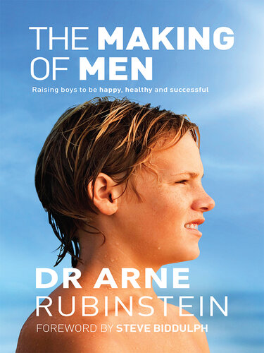 The Making of Men: Raising Boys to Be Happy, Healthy and Successful