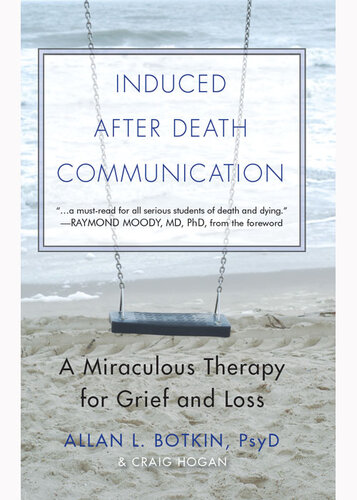 Induced After Death Communication: A Miraculous Therapy for Grief and Loss