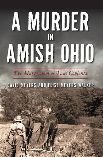 A Murder in Amish Ohio: The Martyrdom of Paul Coblentz