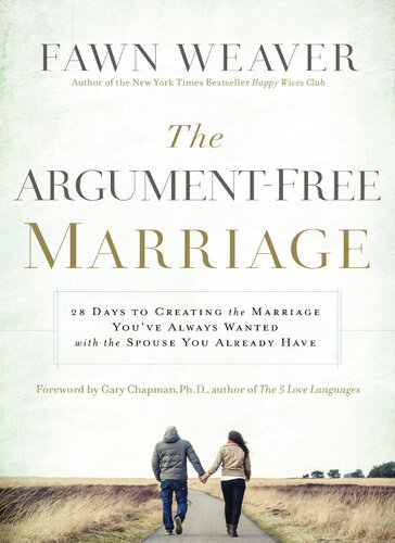 The Argument-Free Marriage: 28 Days to Creating the Marriage You've Always Wanted with the Spouse You Already Have