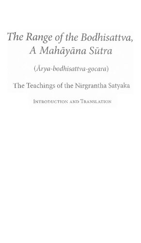 The Range of the Bodhisattva, A Mahāyāna Sūtra (Ārya-bodhisattva-gocara)  The Teachings of the Nirgrantha Satyaka