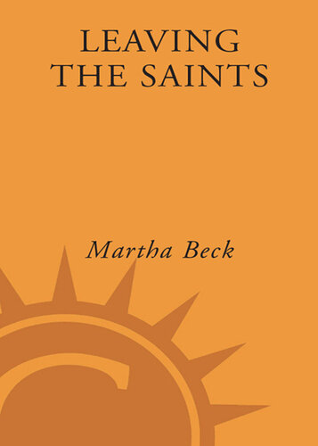 Leaving the Saints: How I Lost the Mormons and Found My Faith