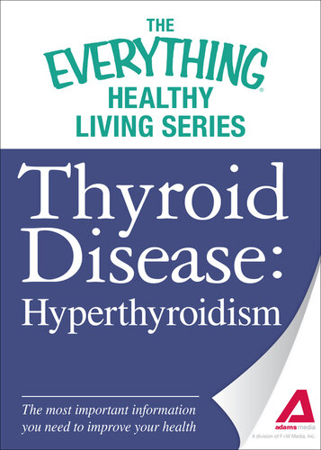 Thyroid Disease: Hyperthyroidism: The most important information you need to improve your health