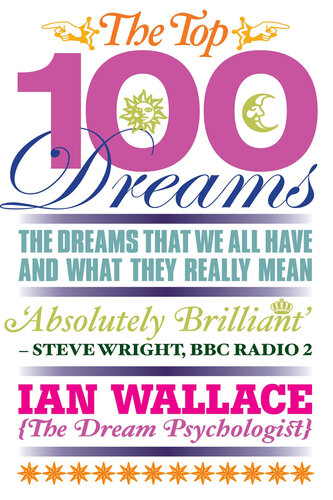 The Top 100 Dreams: The Dreams That We All Have and What They Really Mean