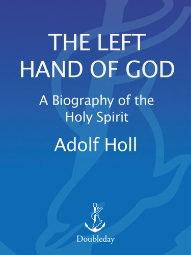 The Left Hand of God: A Biography of the Holy Spirit