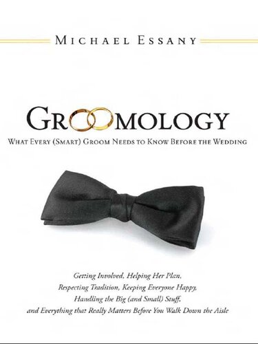 Groomology: What Every (Smart) Groom Needs to Know Before the Wedding