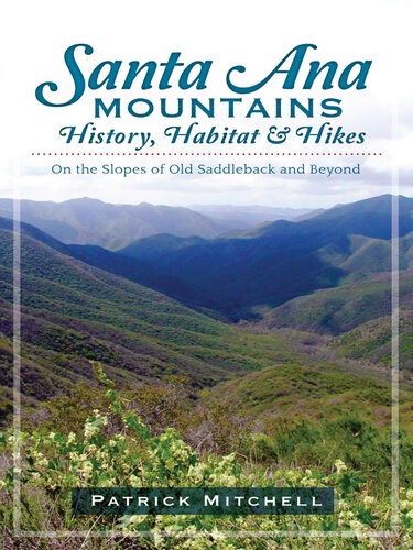 Santa Ana Mountains History, Habitat and Hikes: On the Slopes of Old Saddleback and Beyond