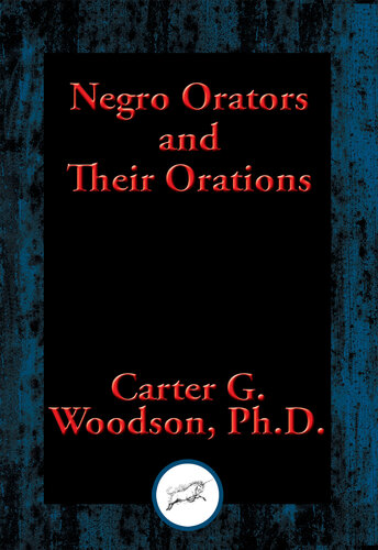 Negro Orators and Their Orations: With linked Table of Contents