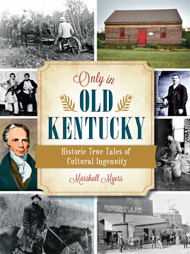 Only in Old Kentucky: Historic True Tales of Cultural Ingenuity