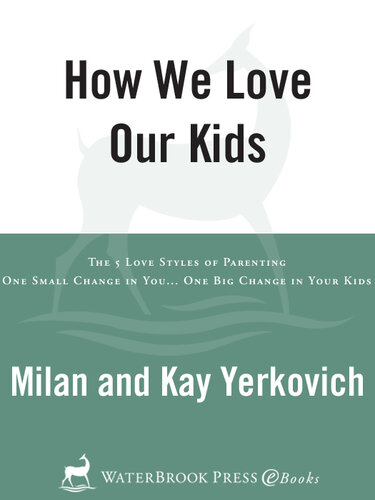 How We Love Our Kids: The Five Love Styles of Parenting