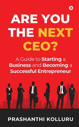 Are You The Next Ceo?: A Guide to Starting a Business and Becoming a Successful Entrepreneur