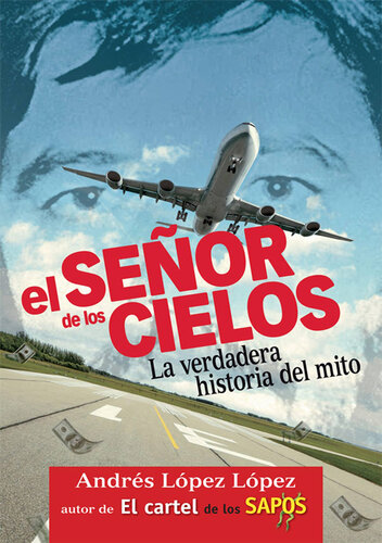 El señor de los cielos: La verdadera historia del mito