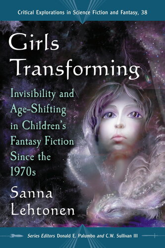 Girls Transforming: Invisibility and Age-Shifting in Children's Fantasy Fiction Since the 1970s