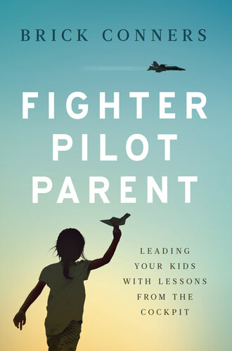 Fighter Pilot Parent: Leading Your Kids with Lessons from the Cockpit