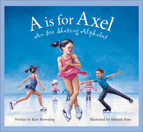 A is for Axel: An Ice Skating Alphabet