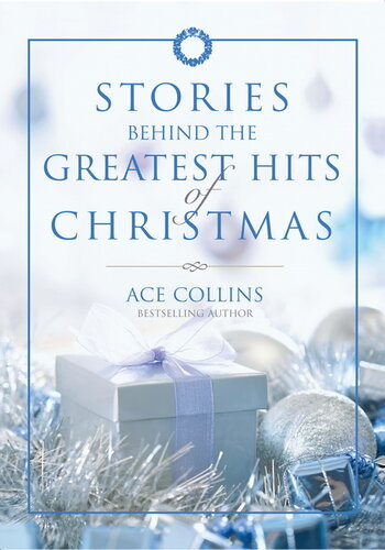 Stories Behind the Greatest Hits of Christmas