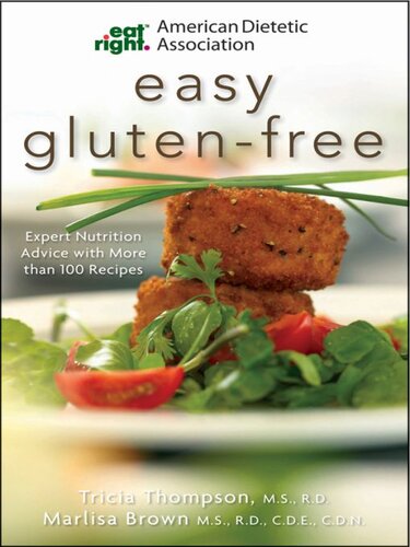 American Dietetic Association Easy Gluten-Free: Expert Nutrition Advice with More Than 100 Recipes