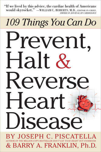 Prevent, Halt & Reverse Heart Disease: 109 Things You Can Do