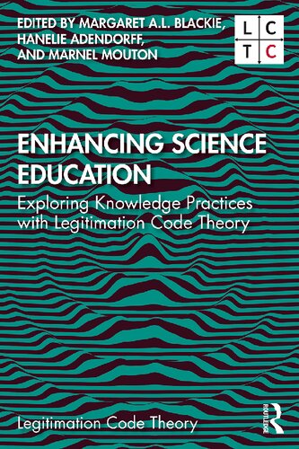 Enhancing Science Education: Exploring Knowledge Practices with Legitimation Code Theory