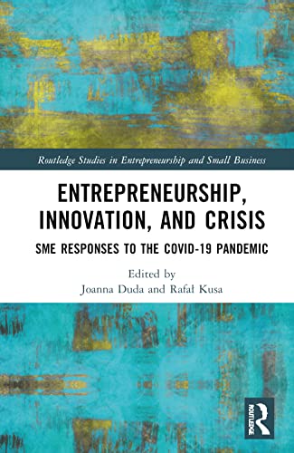 Entrepreneurship, Innovation, and Crisis: SME Responses to the COVID-19 Pandemic