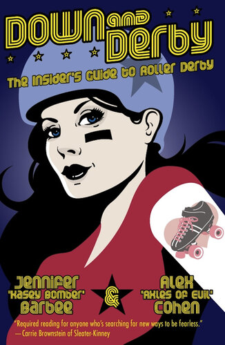 Down and Derby: The Insider's Guide to Roller Derby