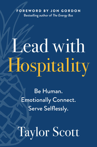 Lead with Hospitality: Be Human. Emotionally Connect. Serve Selflessly.