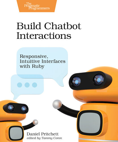 Build Chatbot Interactions: Responsive, Intuitive Interfaces with Ruby