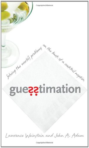 Guesstimation: Solving the World's Problems on the Back of a Cocktail Napkin