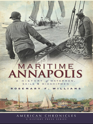 Maritime Annapolis: A History of Watermen, Sails & Midshipmen