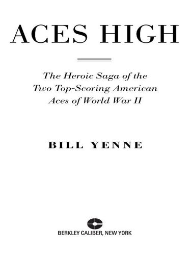 Aces High: The Heroic Saga of the Two Top-Scoring American Aces of World War II