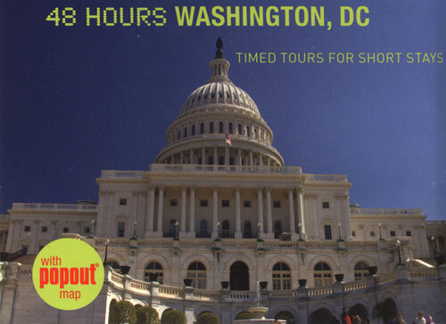 48 Hours Washington, DC: Timed Tours for Short Stays