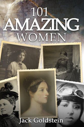 101 Amazing Women: Extraordinary Heroines Throughout History